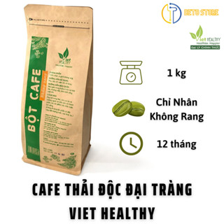  Bột Cafe Thải Độc Gerson Enema Thụt Tháo Đại Tràng Chỉ Nhân Không Rang VietHealthy 1kg Tiết Kiệm 