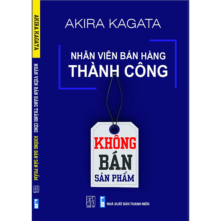 Sách Nhân viên bán hàng thành công: Không bán sản phẩm - Akira Kagata