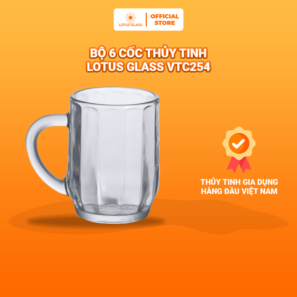 Bộ 6 cốc thủy tinh LOTUS GLASS VTC254 trong suốt có quai cao cấp, an toàn, dùng để uống trà, nước ép, nước ngọt