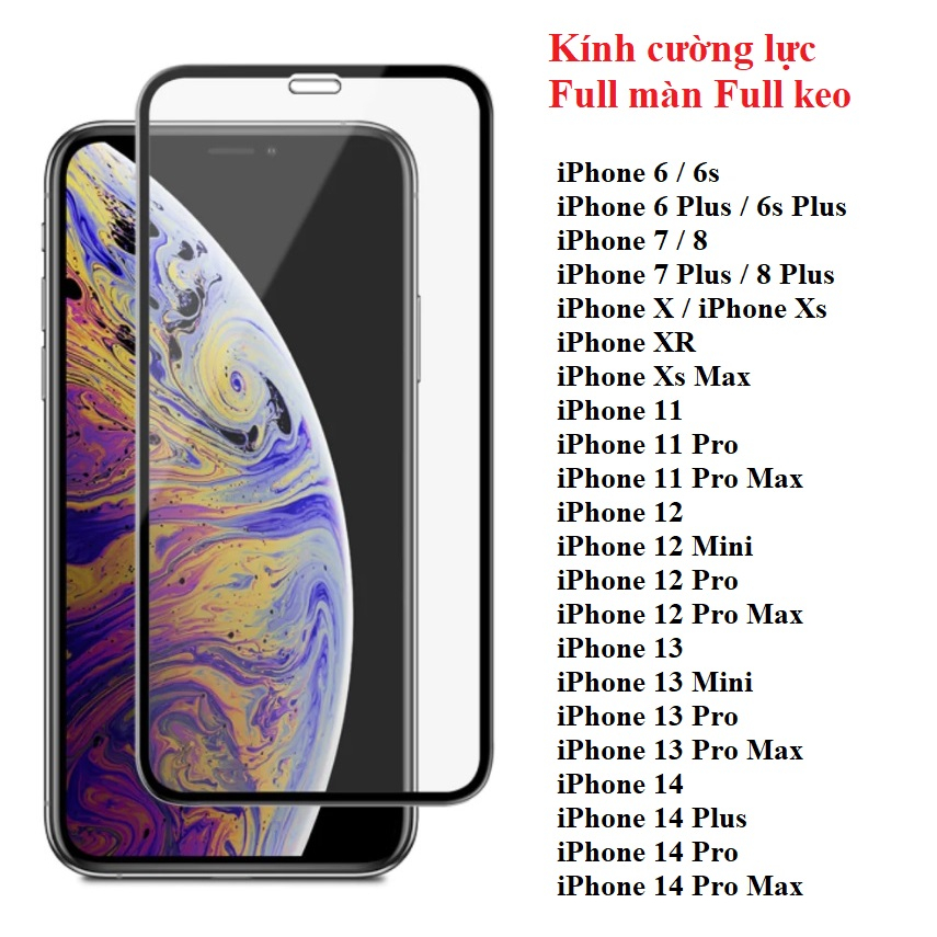 All iPhone Kính cường lực Full màn iPhone 6 7 8 X Xr Xs Xs Max 11 12 13 14 Pro Plus Mini Pro Max