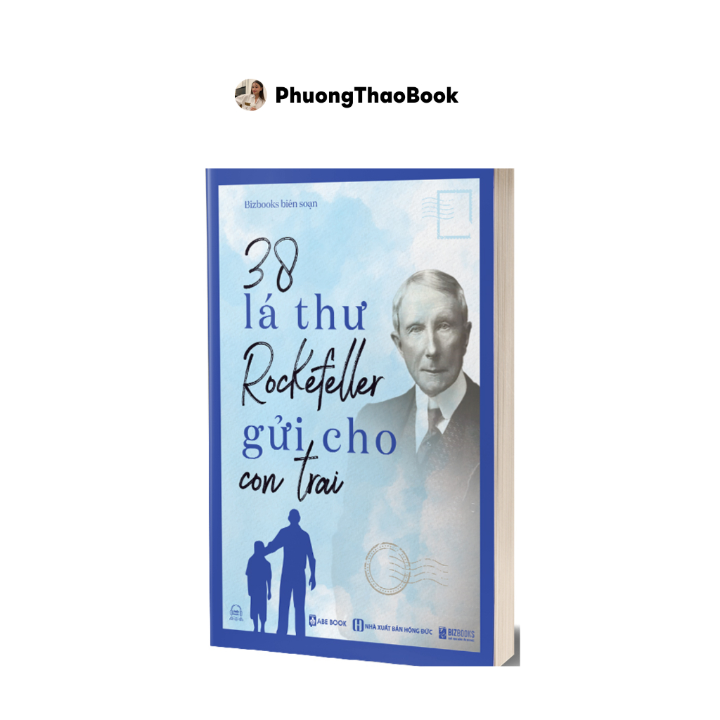 Sách 38 Lá Thư Rockefeller Gửi Cho Con Trai - Những Bài Học Dạy Con Của Tỷ Phú John Davison Rockefeller