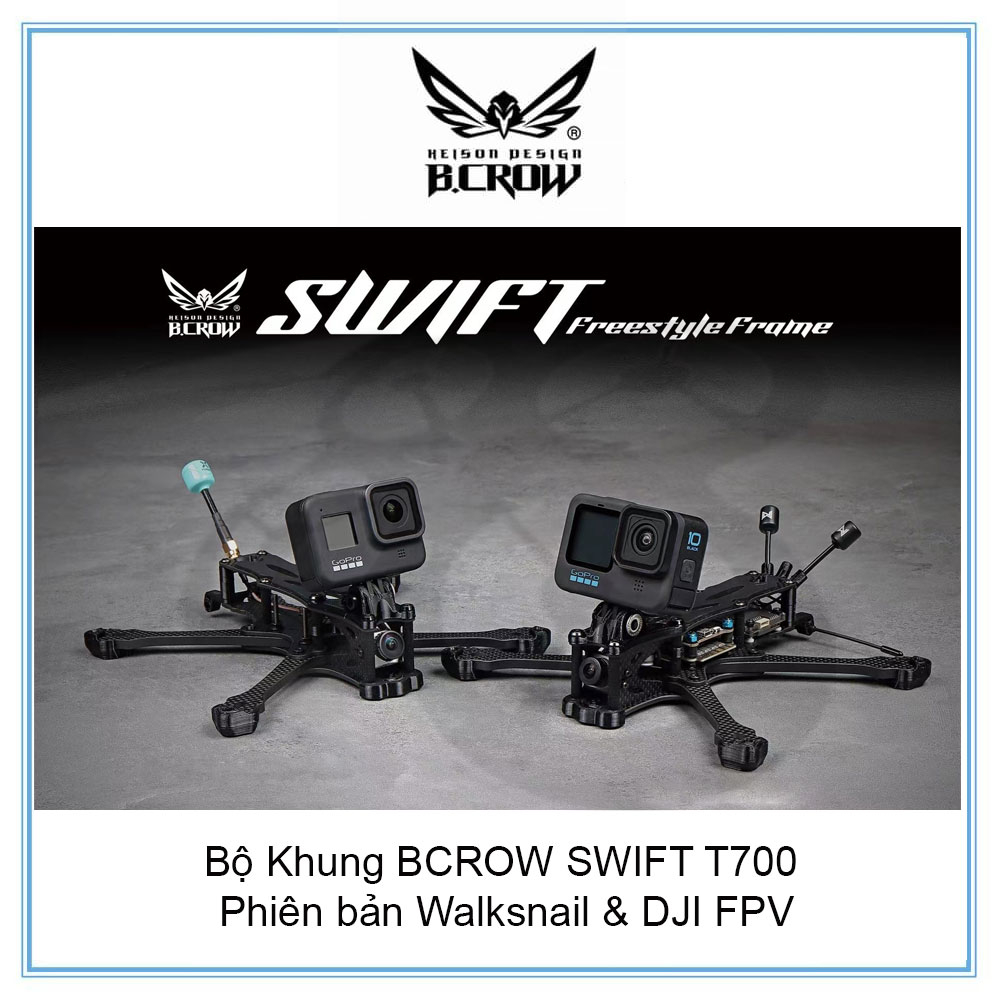 Bộ Khung BCROW SWIFT T700 phiên bản Walksnail & DJI