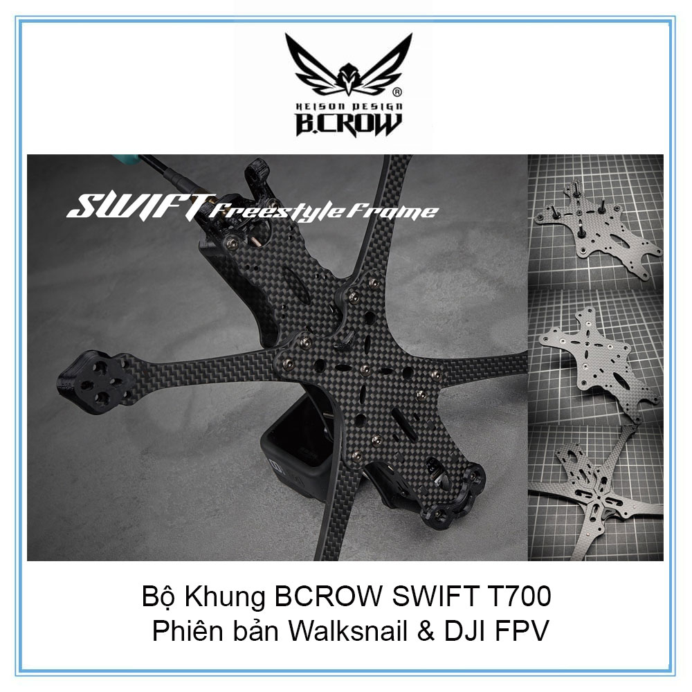 Bộ Khung BCROW SWIFT T700 phiên bản Walksnail & DJI