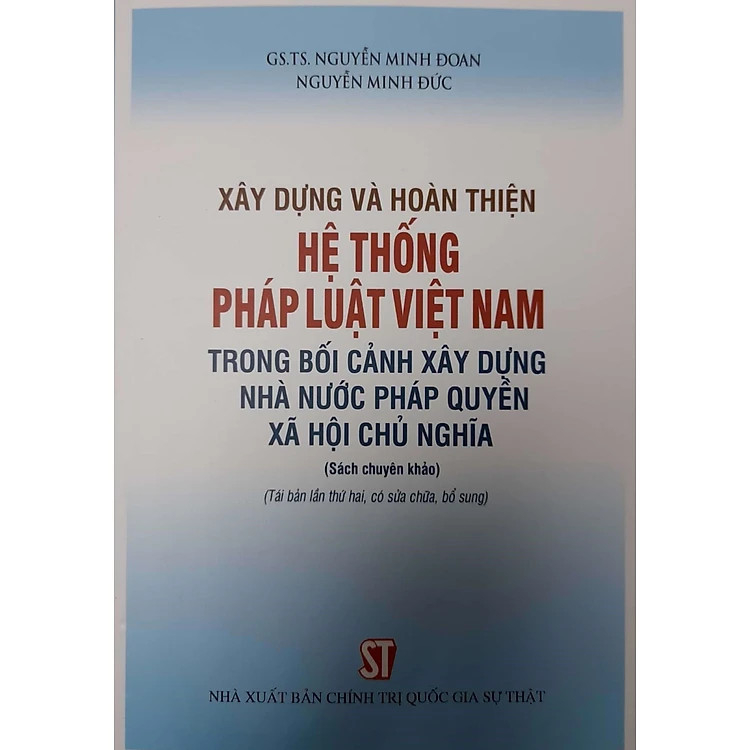 Sách Xây Dựng Và Hoàn Thiện Hệ Thống Pháp Luật Việt Nam Trong Bối Cảnh Xây Dựng Nhà Nước Pháp Quyền Xã Hội Chủ Nghĩa
