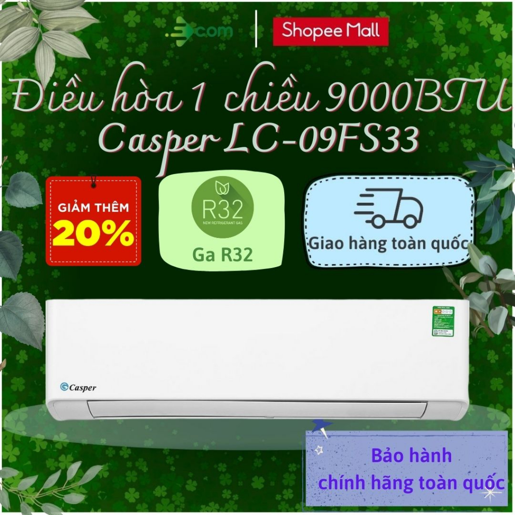 Điều hòa 1 chiều Casper 9000BTU (1HP) LC-09FS33 - Model 2022, xuất xứ Thái Lan, Bảo hành 3 năm tại nhà.