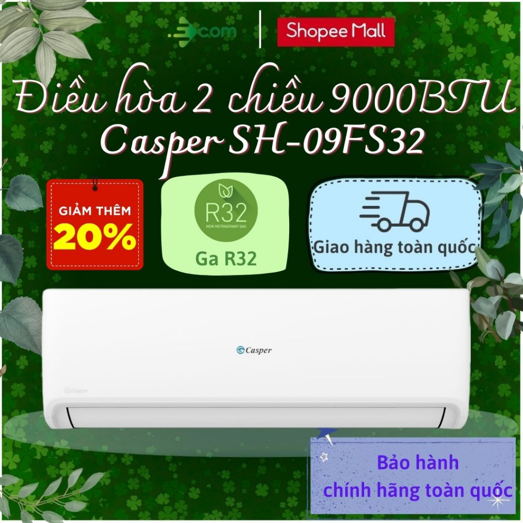 Điều hòa Casper 2 chiều 9000BTU (1HP) SH-09FS32, xuất xứ Thái lan