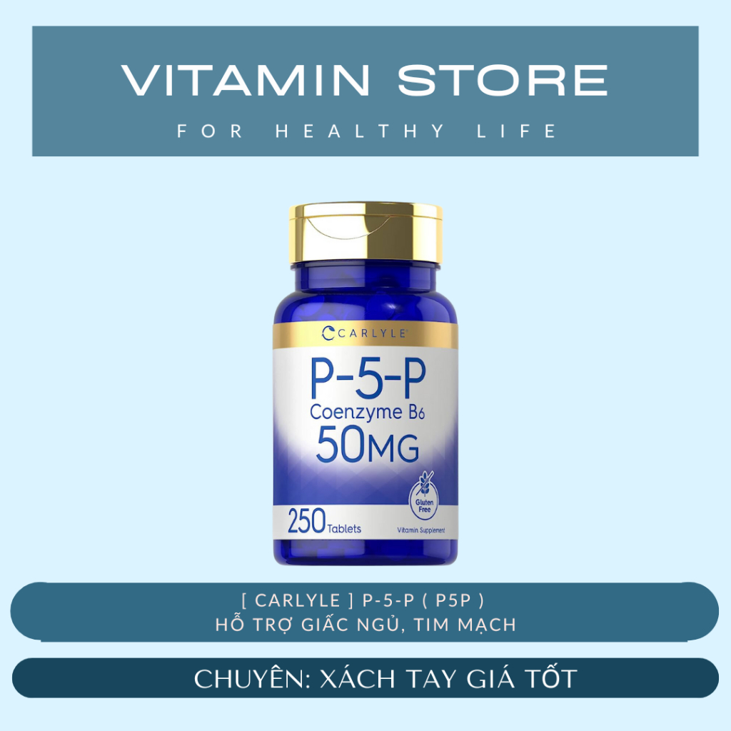 (VITAMIN STORE) [ CARLYLE ] P-5-P ( P5P ) HỖ TRỢ GIẤC NGỦ, TIM MẠCH CHÍNH HÃNG