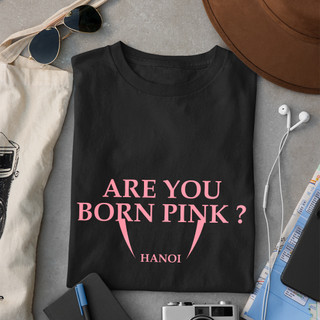 Áo Thun Black Pink Are You Born Pink World Tour Hanoi Vietnam dáng unisex 100% Cotton