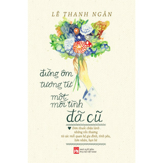 Sách - đừng ôm tương tư một mối tình đã cũ - lê thanh ngân