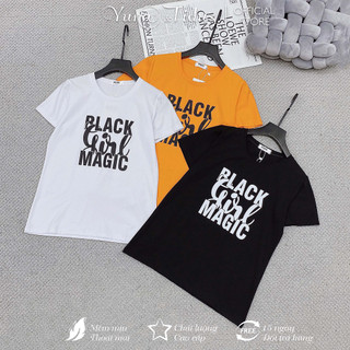 Áo Thun Thái Nữ Cao Cấp Form Vừa Mịn Đẹp Chữ Black Girl Magic YUNA