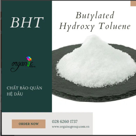 BHT - CHẤT BẢO QUẢN HỆ SẢN PHẨM HỆ DẦU