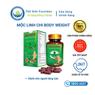 Mộc Linh Chi Body Weight giúp tăng cân - Học Viện Quân Y