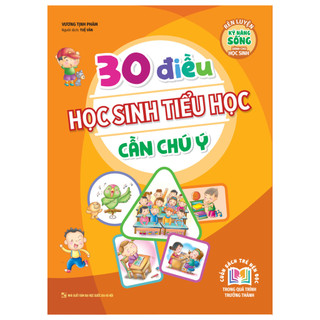 Sách: RLKNSDCHS - 30 Điều Học Sinh Tiêu Học Cần Chú Ý