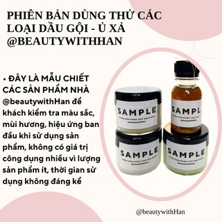 Phiên bản dùng thử các loại Dầu Gội - Ủ Xả @beautywithHan
