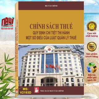 Sách chính sách thuế - quy định chi tiết thi hành một số điều của luật quản lý thuế - v2193d