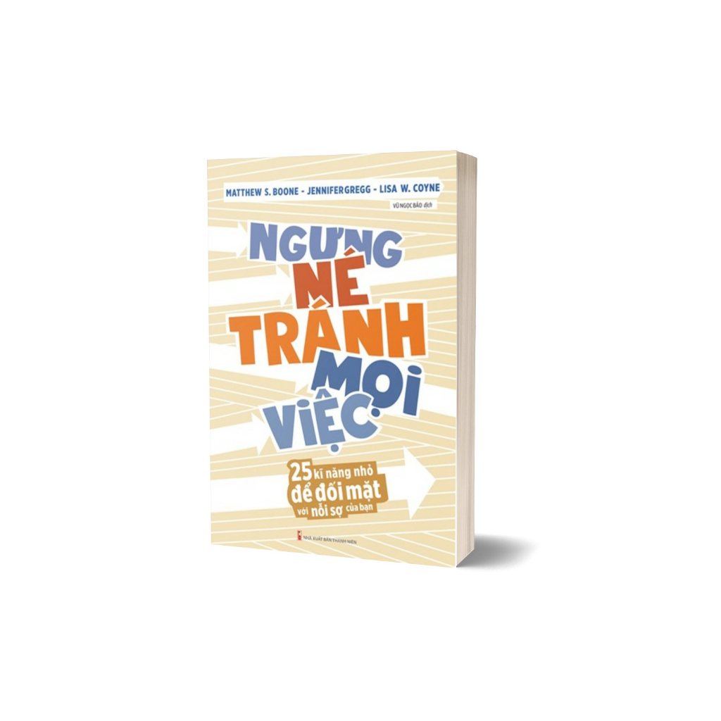 Sách - Ngưng Né Tránh Mọi Việc - 25 Kĩ Năng Nhỏ Để Đối Mặt Với Nỗi Sợ Của Bạn