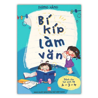 Sách bí kíp làm văn - dành cho học sinh lớp 2, 3, 4 by dương hằng