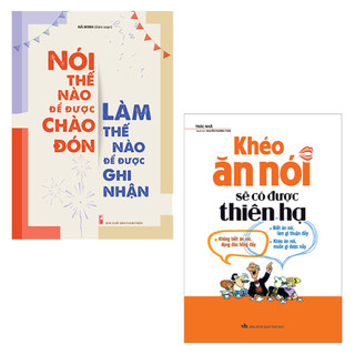 Sách: ComBo Khéo Ăn Nói Sẽ Có Được Thiên Hạ (TB) + Nói Thế Nào Để Được Chào Đón, Làm Thế Nào Để Được Ghi Nhận