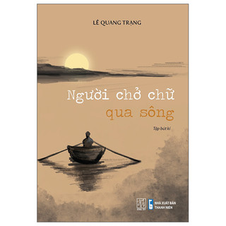 Sách Người chở chữ qua sông by Lê Quang Trạng