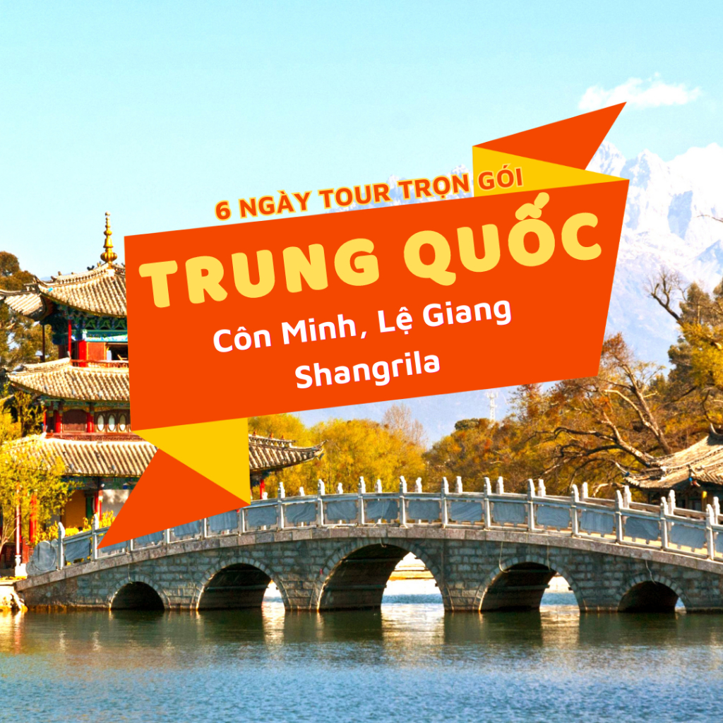 Trung Quốc: Côn Minh - Lệ Giang - Shangrila - Côn Minh