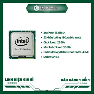 [bh 12 tháng 1 đổi 1] cpu intel xeon e5 2686 v4 (2.3ghz turbo up to 3.0ghz, 18 nhân 36 luồng, 45mb cache, lga 2011-3)