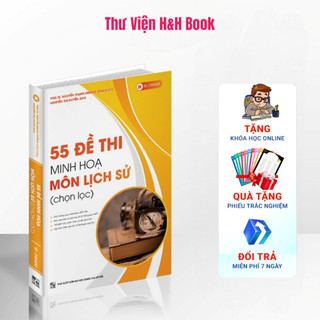 Sách luyện đề môn lịch sử: 55 Đề ôn thi THPT quốc gia 2023 Sử 12