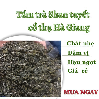 Trà Tấm shan tuyết cổ thụ Hà Giang chát nhẹ, hậu vị ngọt 500g
