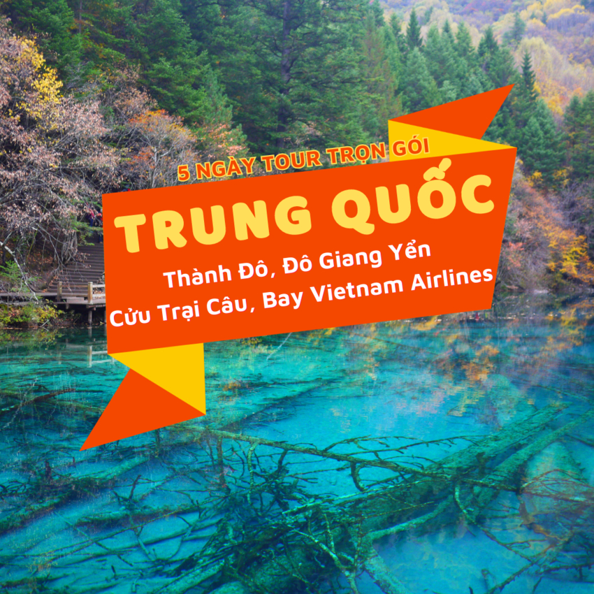 [EVoucher Vietravel] Trung Quốc:Thành Đô - Đô Giang Yển - Cửu Trại Câu