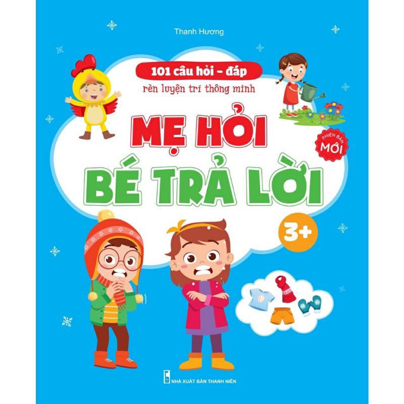 Sách - 101 Câu Hỏi Đáp Rèn Trí Thông Minh - Mẹ Hỏi Bé Trả Lời 3+