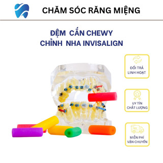 Cục cắn khay chỉnh nha chewy - Chỉnh nha INVISALIGN, chỉnh nha trong suốt