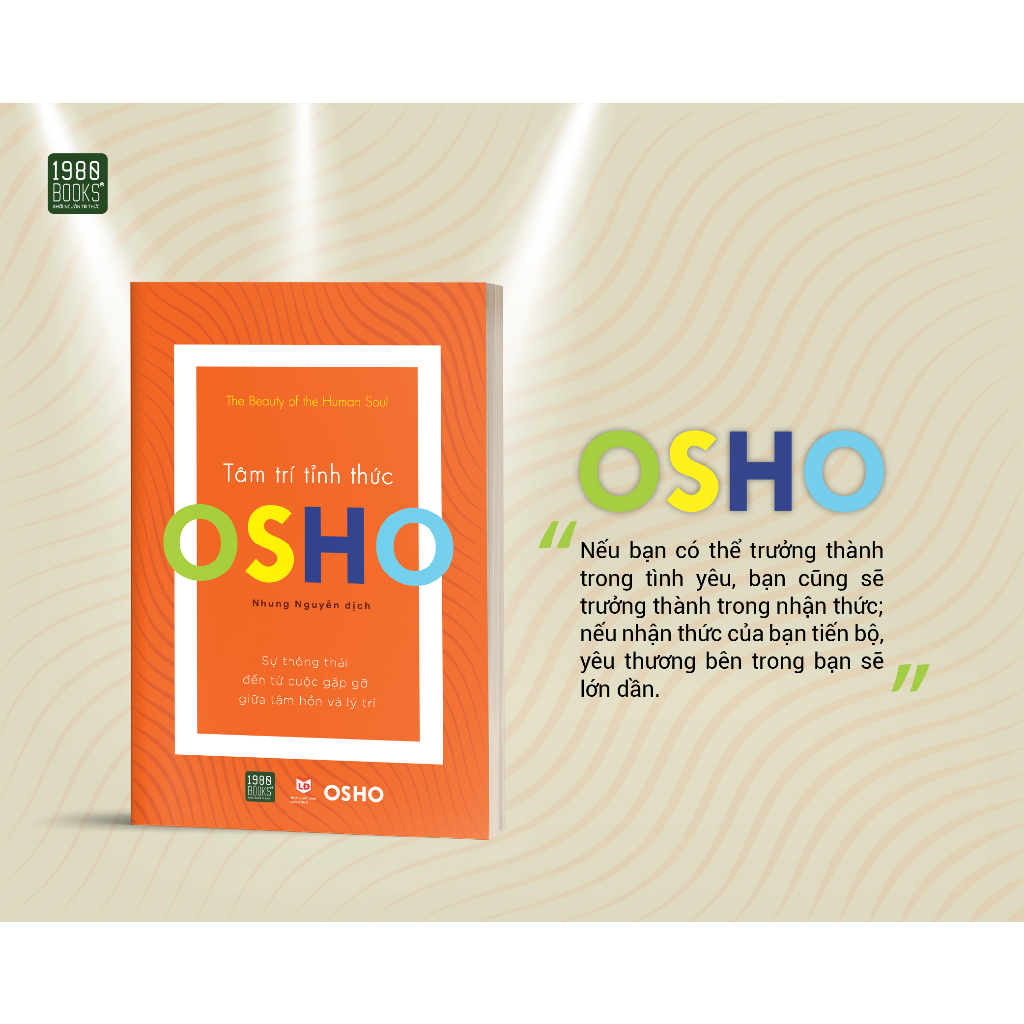 Sách - Osho Tâm Trí Tỉnh Thức, Sự thông thái đến từ cuộc gặp gỡ giữa tâm hồn và lí trí (1980)