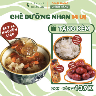 Chè dưỡng nhan 13 vị, chè dưỡng nhan tuyết yến nhựa đào nấu 14-15 chén vị châu an food