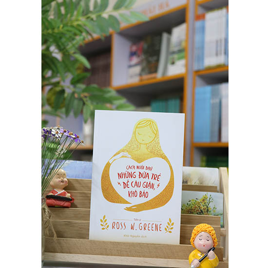 Sách - Cách Nuôi Dạy Những Đứa Trẻ Dễ Cáu Giận, Khó Bảo