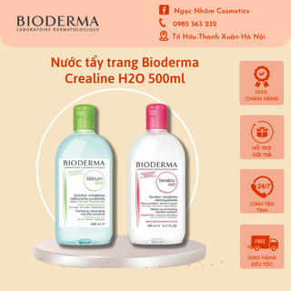 Nước tẩy trang Bioderma Crealine H2O 500ml chính hãng mẫu mới nhất