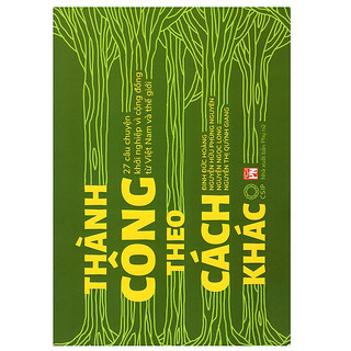 Sách - thành công theo cách khác - 27 câu chuyện khởi nghiệp vì cộng đồng từ việt nam và thế giới - nhiều tác giả
