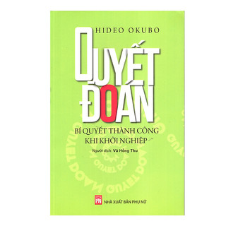 Sách - quyết đoán - bí quyết thành công khi khởi nghiệp - hideo okubo
