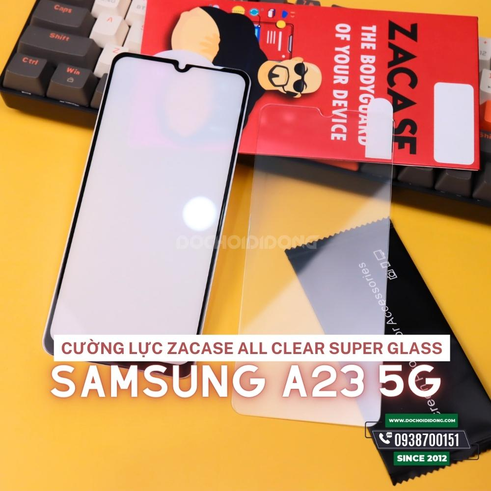 Cường lực màn hình trong suốt Samsung Galaxy A23 5G Zacase All Clear Super Glass