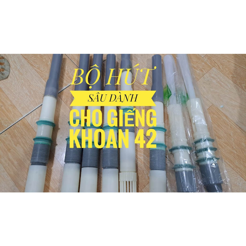 Bộ hút sâu giếng khoan 42