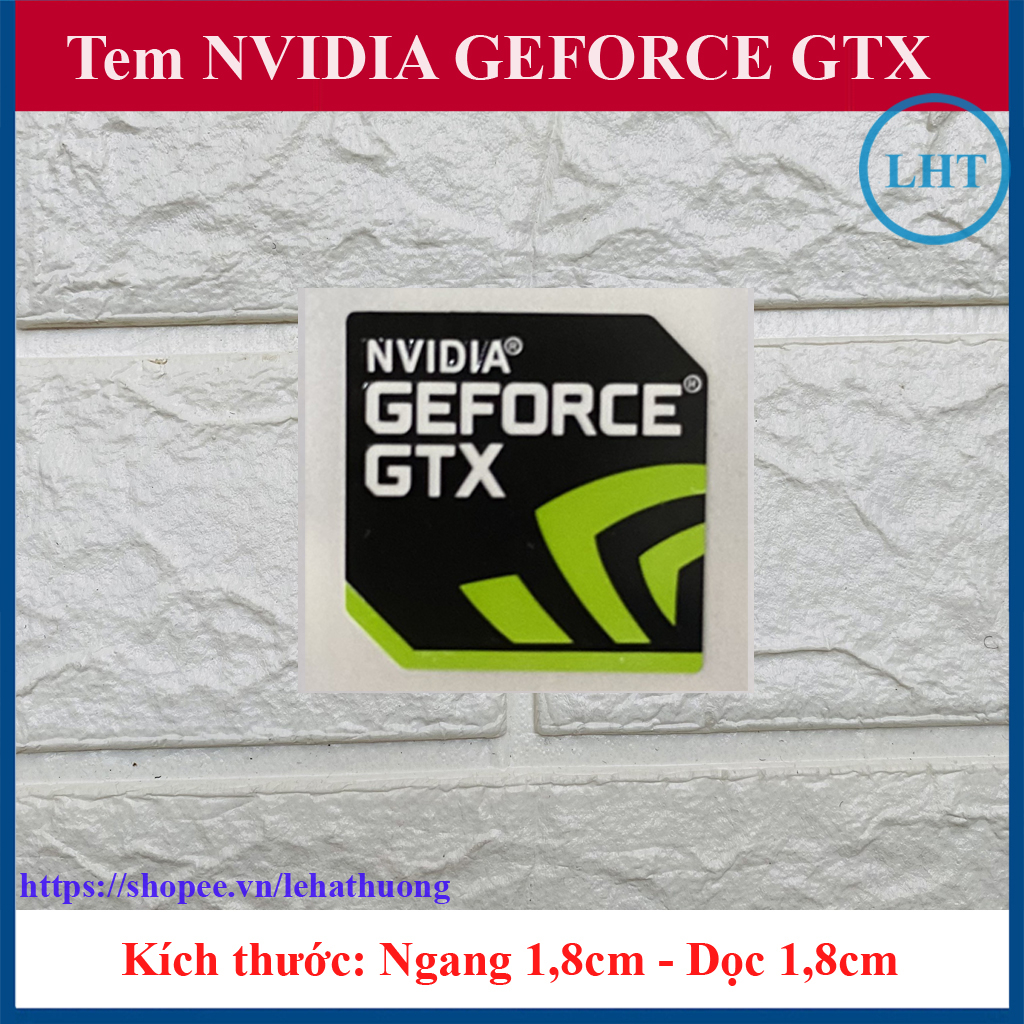 Thay Tem Máy Tính NVIDIA GEFORCE GTX Tem Laptop Tem PC