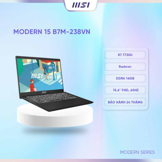 Msi laptop văn phòng modern 15 b7m-238vn|r7 7730u|radeon|ddr4 16gb|512gb ssd|15.6" fhd, 60hz