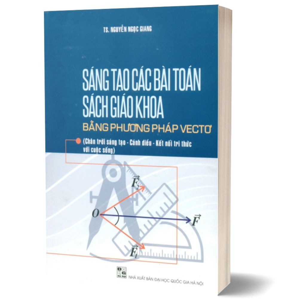 Sách - Sáng tạo các bài toán sách giáo khoa bằng phương pháp vectơ