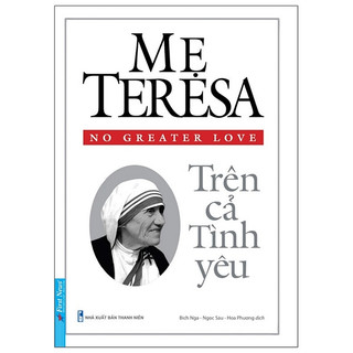 Sách mẹ teresa, trên cả tình yêu first news