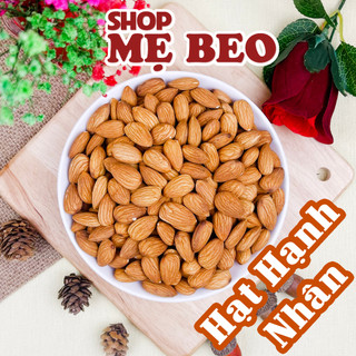 Hạt Hạnh Nhân Tươi Sống - Sấy Chín - Cắt Lát - Rang Bơ Shop Mẹ Beo