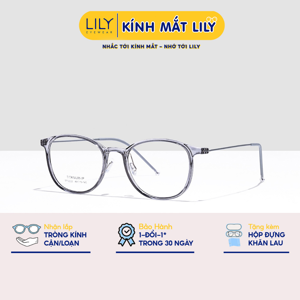 Kính cận gọng tròn nam nữ LILYEYEWEAR chất liệu nhựa càng TITAN cứng cáp chắc chắn kiểu dáng Hàn Quốc dễ đeo 10002