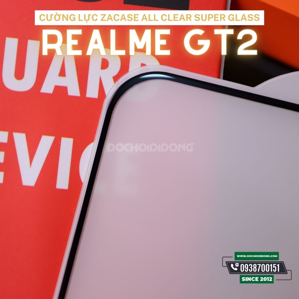 Cường Lực Màn Hình Trong Suốt Realme GT2 Zacase All Clear Super Glass