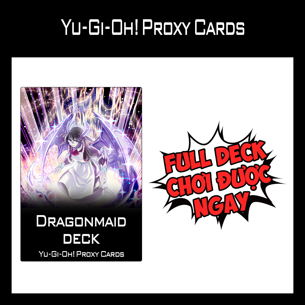 Bài YUGIOH - Dragonmaid Deck - Bài IN 1 MẶT (60 Cards)