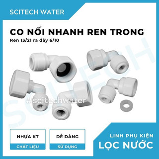 Co nối nhanh ren trong 13/21 ra dây 6 hoặc ren trong 21 ra dây 10 dùng trong máy lọc nước - Scitech Water