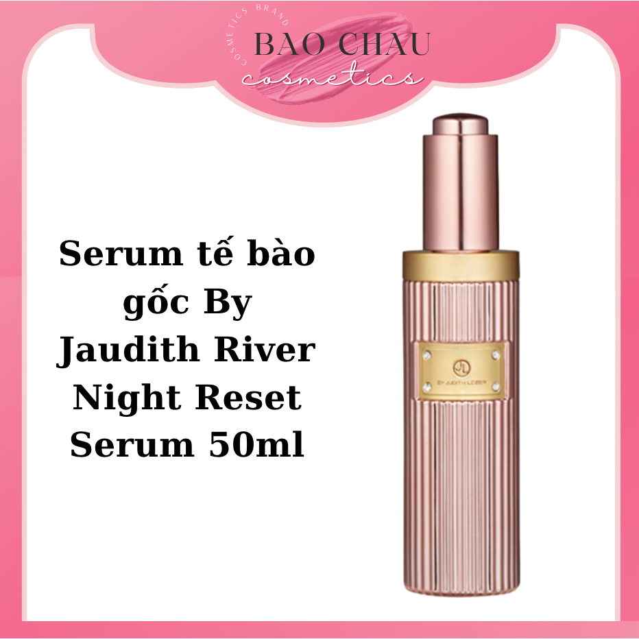 Serum tế bào gốc By Jaudith River Night Reset Serum 50ml