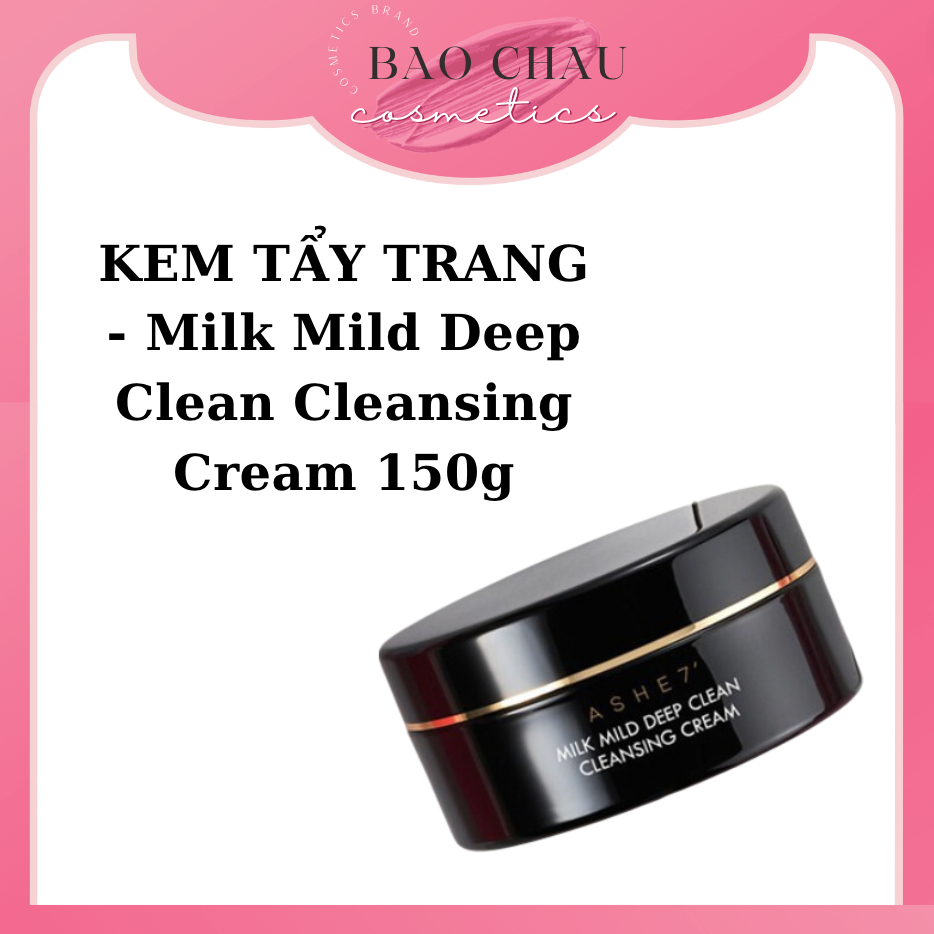 KEM TẨY TRANG - Milk Mild Deep Clean Cleansing Cream 150g