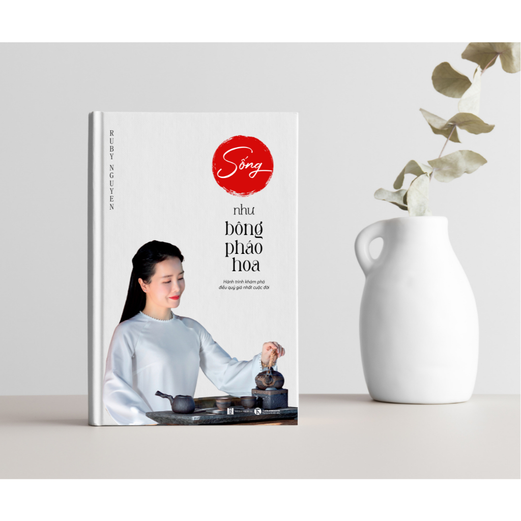 Sách Sống Như Bông Pháo Hoa - Hành Trình Khám Phá Điều Quý Giá Nhất Cuộc Đời